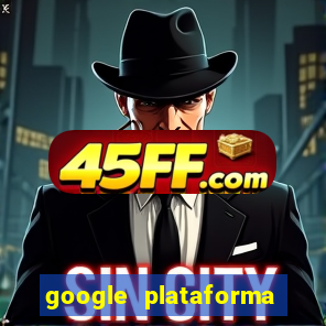 google plataforma de jogos
